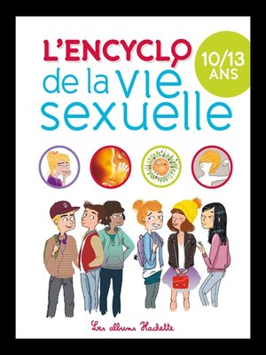 cover image of Encyclopédie la vie sexuelle 10-13 ans NED